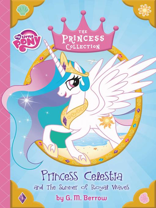 Title details for Princess Celestia and the Summer of Royal Waves by G. M. Berrow - Available